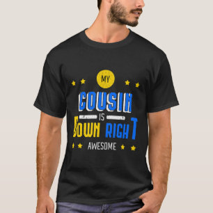 My Cousin Is Down Right Awesome Down Syndrome Awar T-Shirt