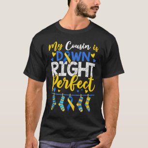My Cousin Is Down Right Perfect Down Syndrome Day T-Shirt