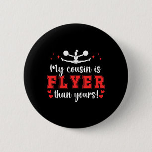 My Cousin Is Flyer Cheer Cousin Of A Cheerleader C 6 Cm Round Badge