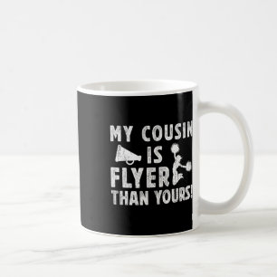 My Cousin Is Flyer Cheer Cousin Of A Cheerleader C Coffee Mug