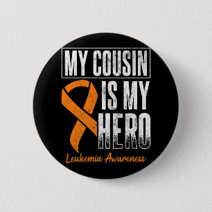 My Cousin My Hero Leukaemia Cancer Leukaemia Aware 6 Cm Round Badge