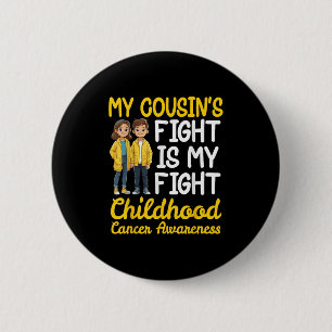 My Cousins Fight Childhood Cancer Is My Fight Supp 6 Cm Round Badge