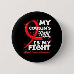 My Cousin's Fight Is My Fight Blood Cancer Awarene 6 Cm Round Badge