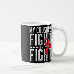 My Cousin's Fight Is My Fight Blood Cancer Awarene Coffee Mug