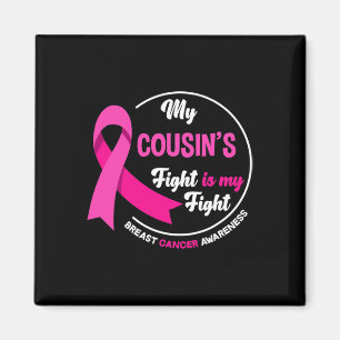 My Cousin's Fight Is My Fight Cousin Breast Cancer Magnet