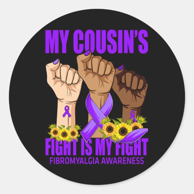My Cousin's Fight Is My Fight Fibromyalgia Awarene Classic Round Sticker (Front)