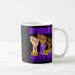 My Cousin's Fight Is My Fight Fibromyalgia Awarene Coffee Mug