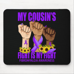 My Cousin's Fight Is My Fight Fibromyalgia Awarene Mouse Pad
