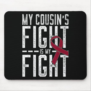 My Cousin's Fight Is My Fight Sickle Cell Anaemia Mouse Pad
