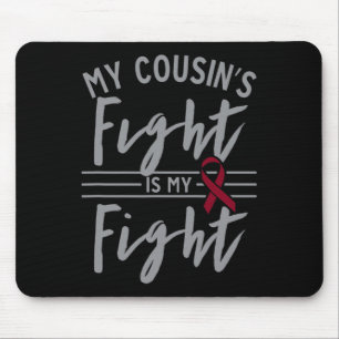 My Cousin's Fight is My Fight Sickle Cell Anaemia  Mouse Pad