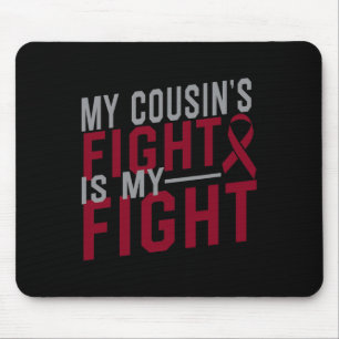 My Cousin's Fight is My Fight Sickle Cell Anaemia  Mouse Pad