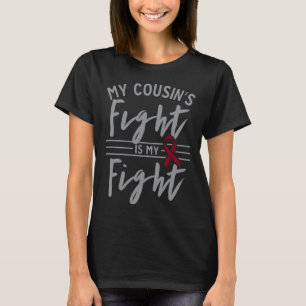 My Cousin's Fight is My Fight Sickle Cell Anaemia T-Shirt