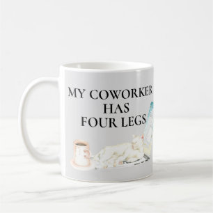 My Coworker has Four Legs Cat Work from Home Coffee Mug