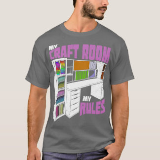 My Craft Room My Rules Scrapbooker Gift T-Shirt