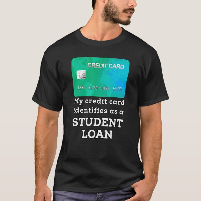 My Credit Card Identifies Student Loan Forgiveness T-Shirt (Front)