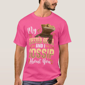 My Crested Gecko And I Gossip About You T-Shirt
