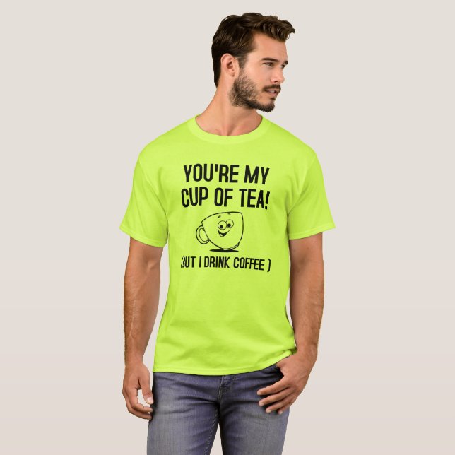 My Cup of Tea Drink Coffee Funny Tshirt (Front Full)
