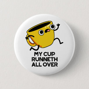My Cup Runneth All Over Funny Bible Pun  6 Cm Round Badge