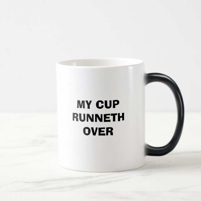 MY CUP RUNNETH OVER (Right)