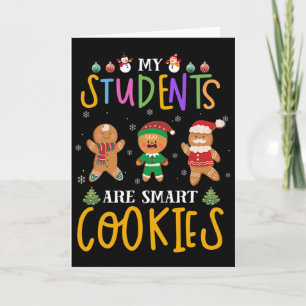 My Cute Students Are Smart Cookies Christmas Teach Card