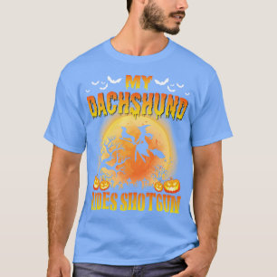 My Dachshund Dog Rides Shot Happy Halloween Day Do T-Shirt