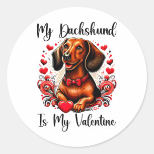 My Dachshund Is My Valentine Dachshund Lovers Classic Round Sticker