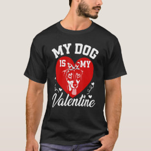 My Dachshund Is My Valentine Dog Dog Valentines D T-Shirt