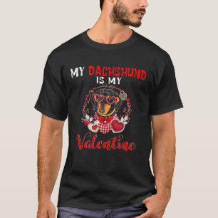 My Dachshund Is My Valentine  Dog T-Shirt