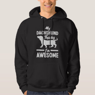 My Dachshund Thinks I'm Awesome Dachshund Mum Dad  Hoodie
