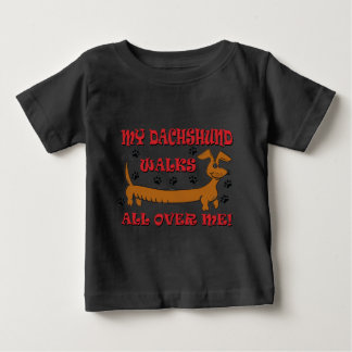 My Dachshund Walks All Over ME Baby T-Shirt