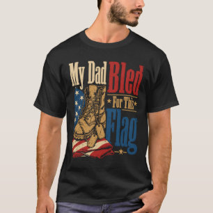 My Dad Bled For This Flag Us Veteran Memorial Day T-Shirt