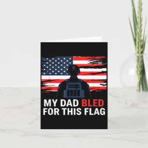 My Dad Bled For This Flag Usa Patriotic Soldier Card
