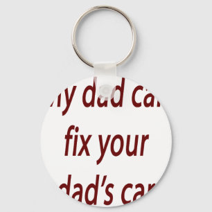 My Dad Can Fix Your Dad's Car Key Ring