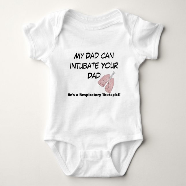 My Dad Can Intubate Your Dad Baby Bodysuit (Front)