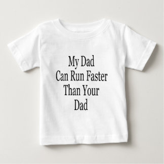 My Dad Can Run Faster Than Your Dad Baby T-Shirt
