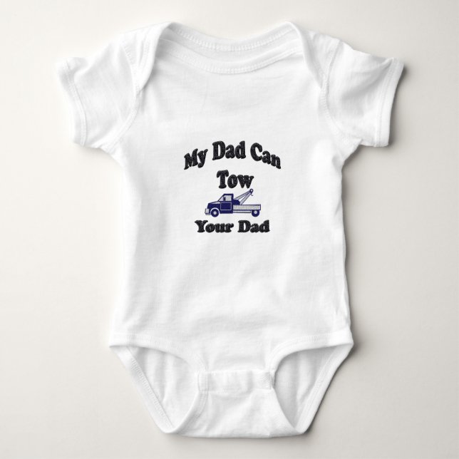 My Dad Can Tow Your Dad Baby Bodysuit (Front)