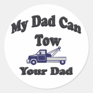My Dad Can Tow Your Dad Classic Round Sticker