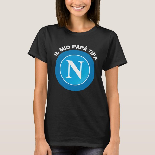 My Dad cheers Napoli  for Dad Fans of Napoli T-Shirt (Front)