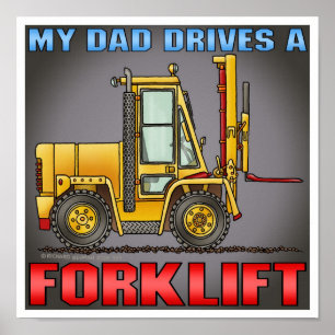 My Dad Drives A Forklift Truck Poster Print