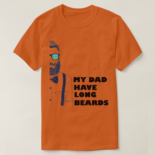 My Dad Have Long Beards T-Shirt (Design Front)