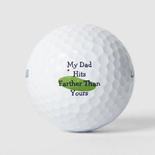 My Dad Hits Farther Than Yours Golf Balls