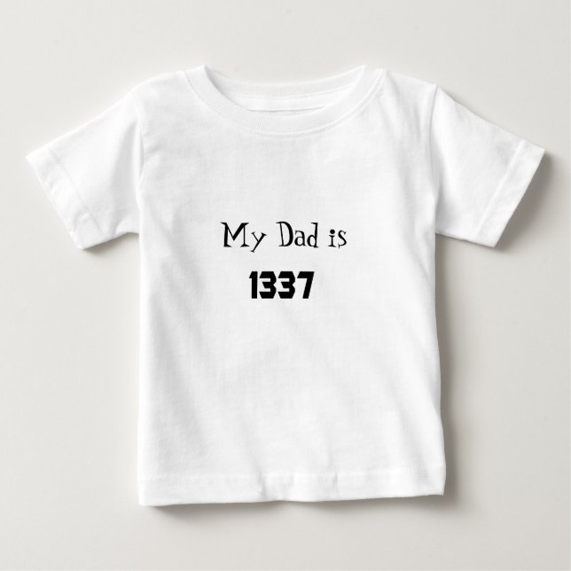 My Dad is 1337 Baby T-Shirt (Front)