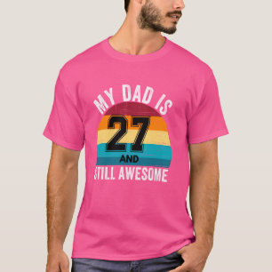 My Dad Is 27 And Still Awesome 27th Retro Birthday T-Shirt