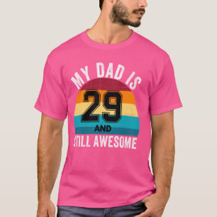 My Dad Is 29 And Still Awesome 29th Retro Birthday T-Shirt