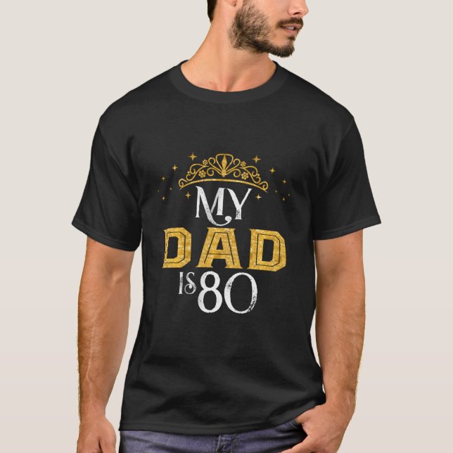 My Dad Is 80 Years Old 1942 80Th Birthday Gift For T-Shirt (Front)