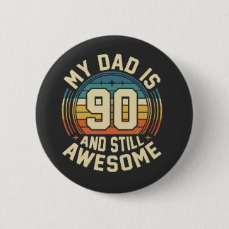 My Dad Is 90 And Still Awesome Vintage Birthday 6 Cm Round Badge