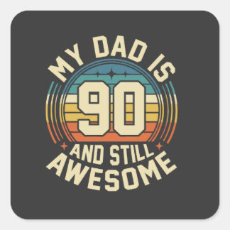 My Dad Is 90 And Still Awesome Vintage Birthday Square Sticker