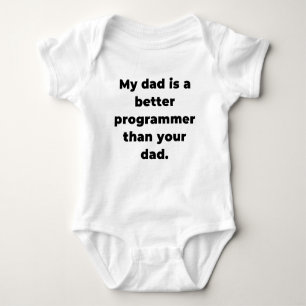 My Dad is A Better Programmer Than Your Dad Baby Bodysuit