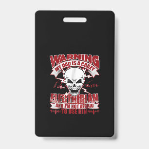 My Dad Is A Crazy Electrician T , Electrician Gift ID Badge