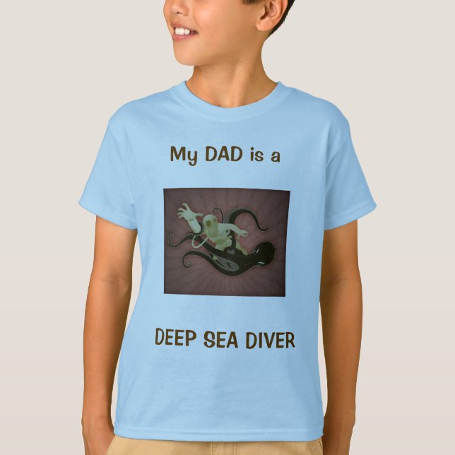 MY DAD IS A DEEP SEA DIVER T-Shirt (Front)